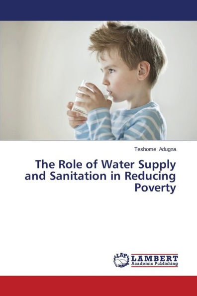 The Role of Water Supply and Sanitation in Reducing Poverty