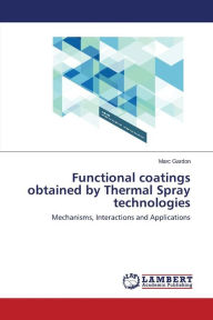 Title: Functional coatings obtained by Thermal Spray technologies, Author: Gardon Marc