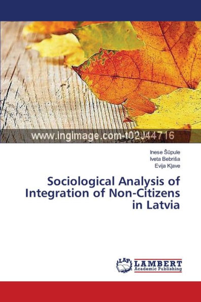 Sociological Analysis of Integration of Non-Citizens in Latvia