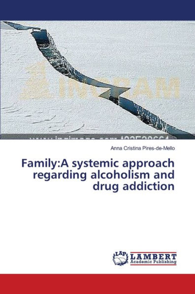 Family: A systemic approach regarding alcoholism and drug addiction