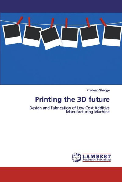Printing the 3D future