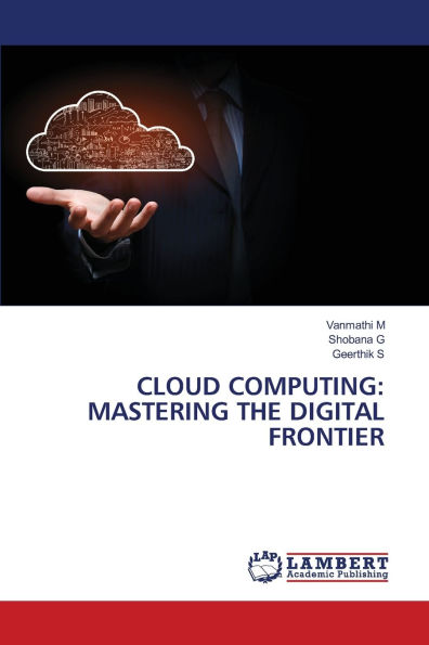 Cloud Computing: Mastering the Digital Frontier