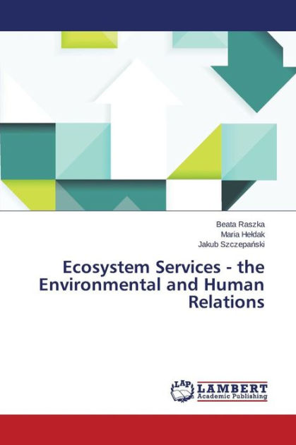 Ecosystem Services - the Environmental and Human Relations by Raszka ...