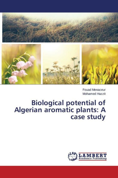 Biological potential of Algerian aromatic plants: A case study