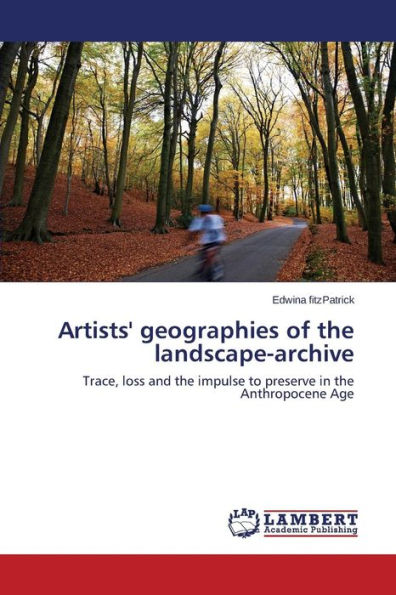 Artists' geographies of the landscape-archive