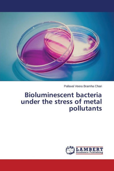 Bioluminescent bacteria under the stress of metal pollutants