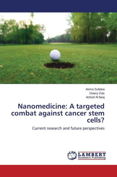 Nanomedicine: A targeted combat against cancer stem cells?