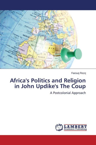 Africa's Politics and Religion in John Updike's The Coup
