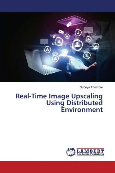 Real-Time Image Upscaling Using Distributed Environment