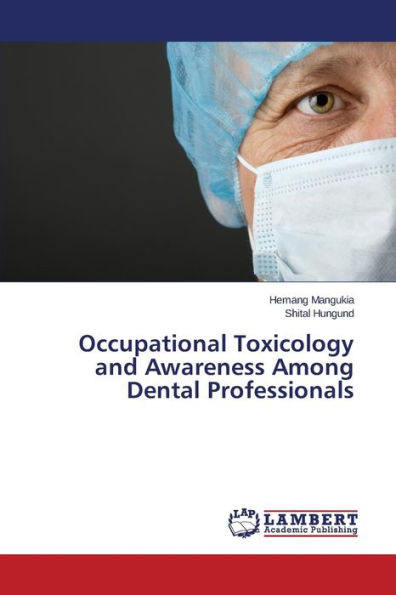 Occupational Toxicology and Awareness Among Dental Professionals