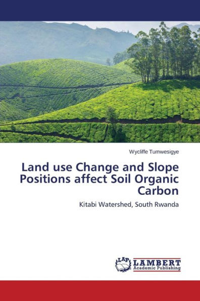 Land use Change and Slope Positions affect Soil Organic Carbon