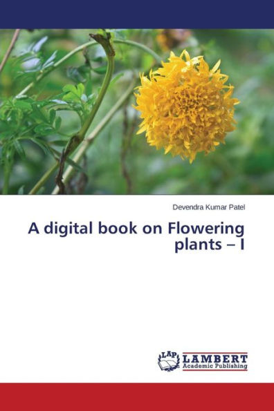 A digital book on Flowering plants - I
