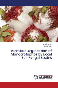 Title: Microbial Degradation of Monocrotophos by Local Soil Fungal Strains, Author: Jain Rachna