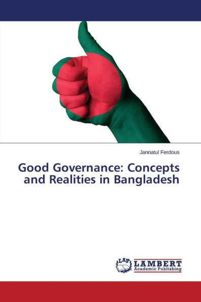 Good Governance: Concepts and Realities in Bangladesh