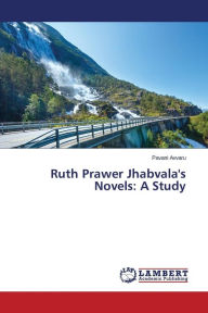 Title: Ruth Prawer Jhabvala's Novels: A Study, Author: Avvaru Pavani