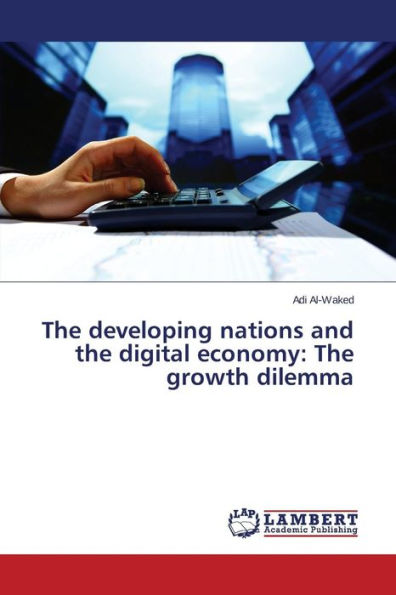 The developing nations and the digital economy: The growth dilemma