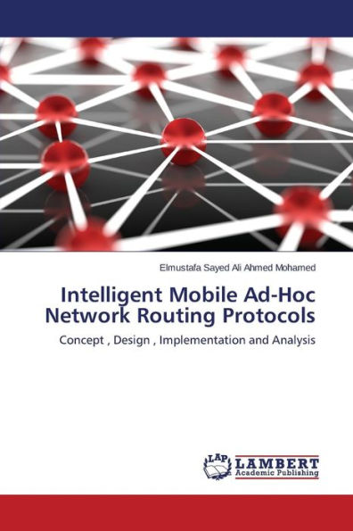 Intelligent Mobile Ad-Hoc Network Routing Protocols