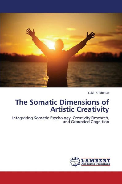 The Somatic Dimensions of Artistic Creativity