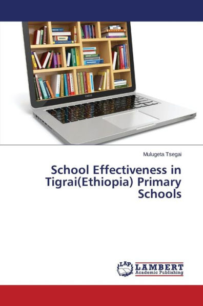 School Effectiveness in Tigrai(Ethiopia) Primary Schools