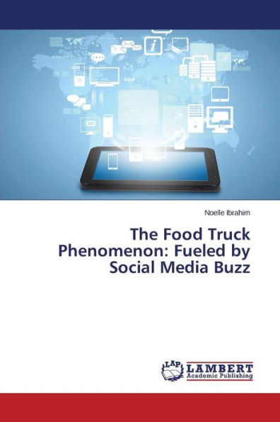 The Food Truck Phenomenon: Fueled by Social Media Buzz