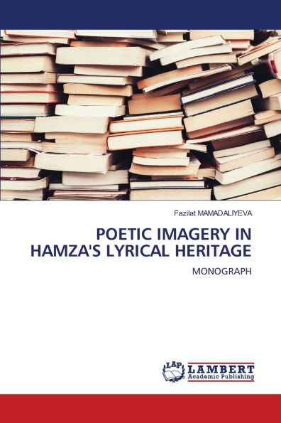 Poetic Imagery in Hamza's Lyrical Heritage
