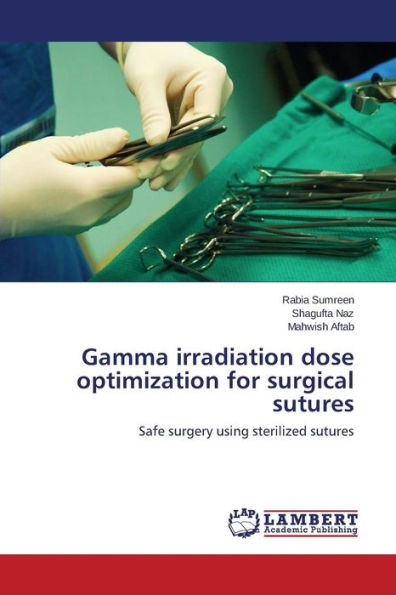 Gamma irradiation dose optimization for surgical sutures