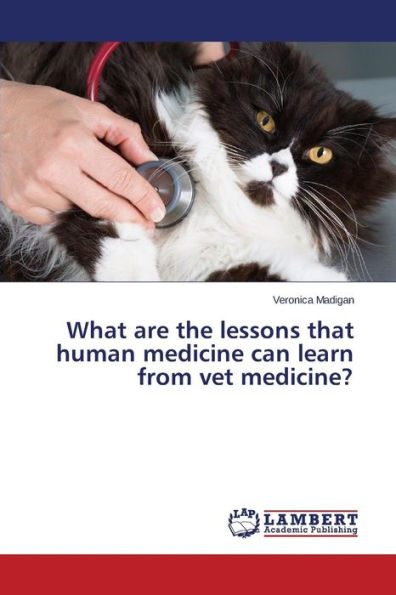 What are the lessons that human medicine can learn from vet medicine?