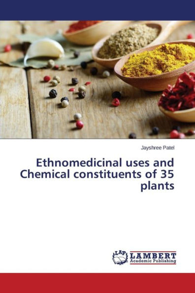 Ethnomedicinal uses and Chemical constituents of 35 plants