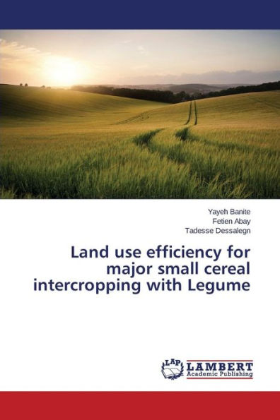 Land use efficiency for major small cereal intercropping with Legume