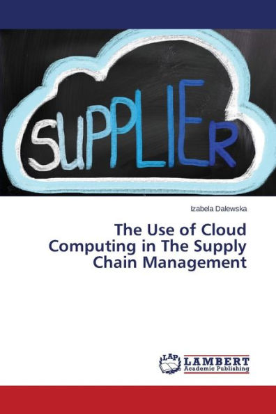 The Use of Cloud Computing in The Supply Chain Management