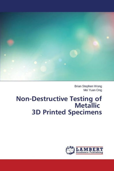 Non-Destructive Testing of Metallic 3D Printed Specimens