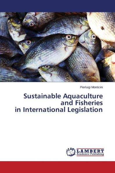 Sustainable Aquaculture and Fisheries in International Legislation