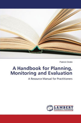 A Handbook For Planning, Monitoring And Evaluation By Orotin Patrick ...