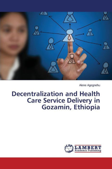 Decentralization and Health Care Service Delivery in Gozamin, Ethiopia