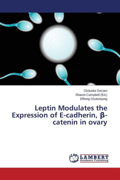 Leptin Modulates the Expression of E-cadherin, ?-catenin in ovary