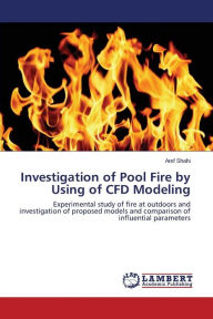 Title: Investigation of Pool Fire by Using of CFD Modeling, Author: Shahi Aref