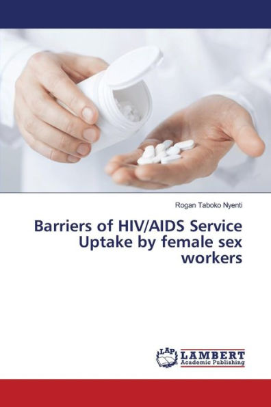 Barriers of HIV/AIDS Service Uptake by female sex workers