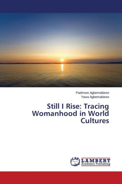Still I Rise: Tracing Womanhood in World Cultures