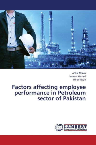 Factors affecting employee performance in Petroleum sector of Pakistan
