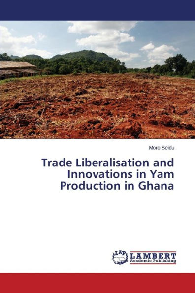 Trade Liberalisation and Innovations in Yam Production in Ghana