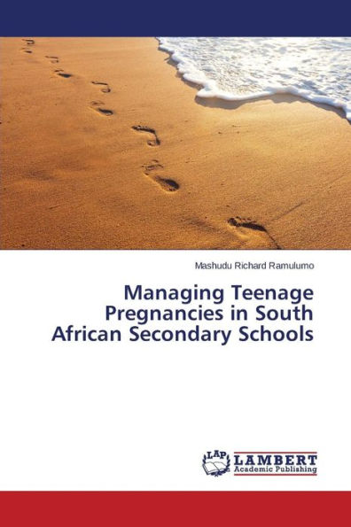 Managing Teenage Pregnancies in South African Secondary Schools