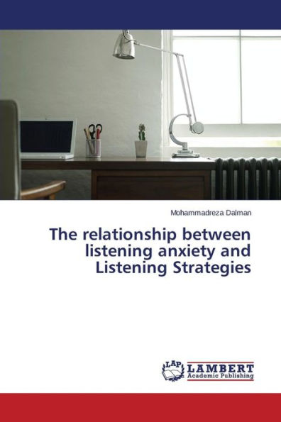 The relationship between listening anxiety and Listening Strategies