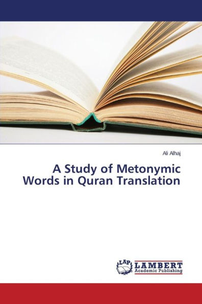 A Study of Metonymic Words in Quran Translation