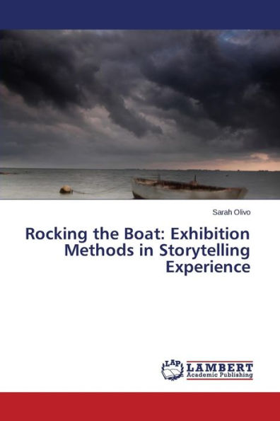 Rocking the Boat: Exhibition Methods in Storytelling Experience