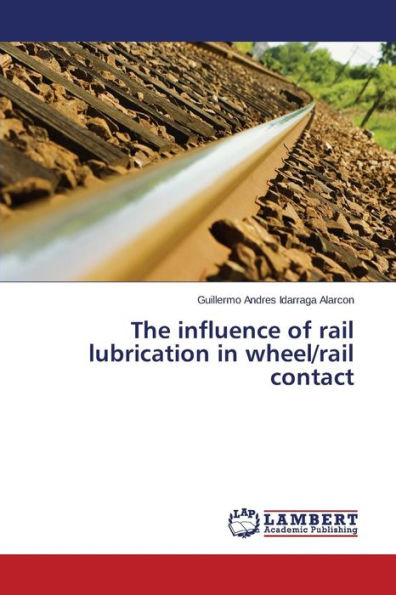 The influence of rail lubrication in wheel/rail contact
