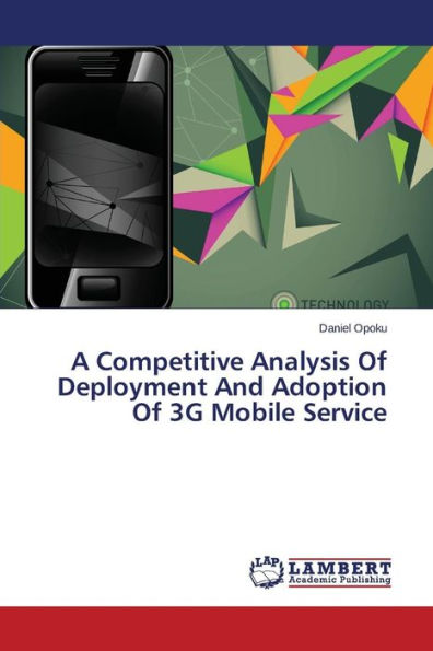 A Competitive Analysis Of Deployment And Adoption Of 3G Mobile Service