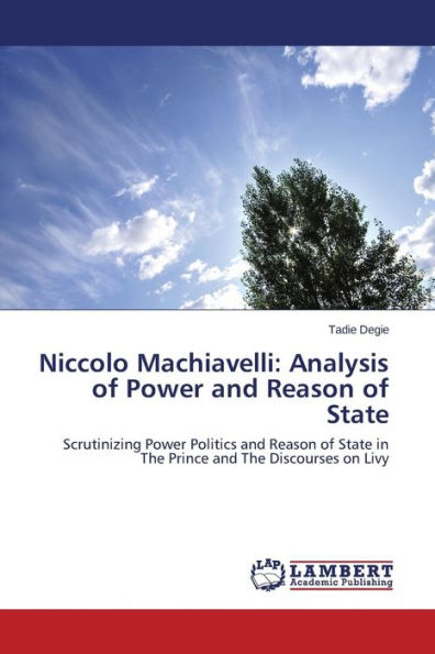 Niccolo Machiavelli: Analysis of Power and Reason of State
