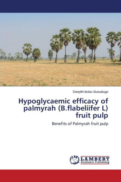 Hypoglycaemic efficacy of palmyrah (B.flabeliifer L) fruit pulp