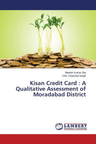 Title: Kisan Credit Card: A Qualitative Assessment of Moradabad District, Author: Jha Manish Kumar