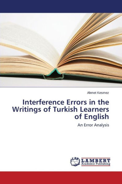 Interference Errors in the Writings of Turkish Learners of English